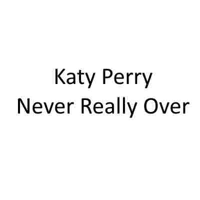 دانلود آهنگ Katy Perry به نام Never Really Over