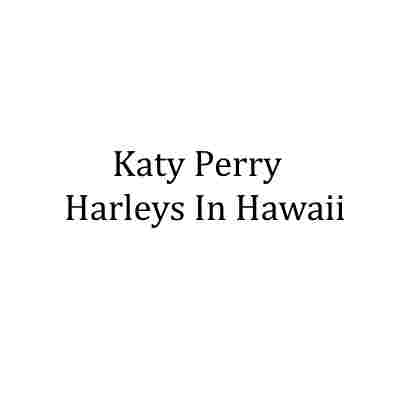 دانلود آهنگ جدید Katy Perry به نام Harleys In Hawaii