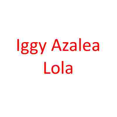 دانلود آهنگ جدید Iggy Azalea به نام Lola