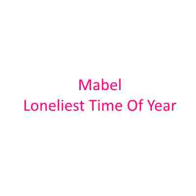 دانلود آهنگ Mabel به نام Loneliest Time Of Year