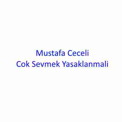 دانلود آهنگ Mustafa Ceceli به نام Cok Sevmek Yasaklanmali