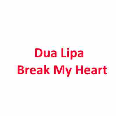 دانلود آهنگ Dua Lipa به نام Break My Heart