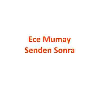 دانلود آهنگ Ece Mumay به نام Senden Sonra