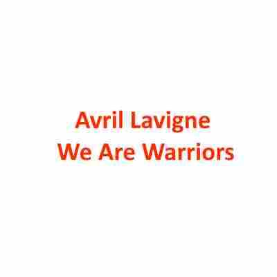 دانلود آهنگ Avril Lavigne به نام We Are Warriors