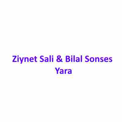 دانلود آهنگ Ziynet Sali و Bilal Sonses به نام Yara
