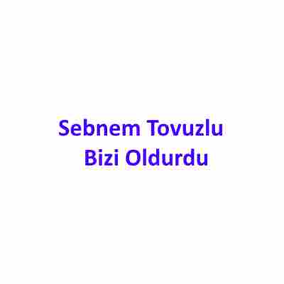 دانلود آهنگ Sebnem Tovuzlu به نام Bizi Oldurdu