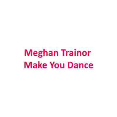 دانلود آهنگ Meghan Trainor به نام Make You Dance